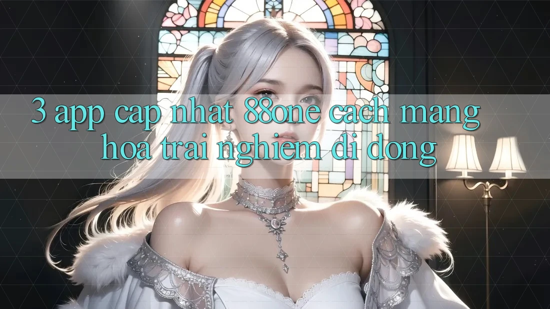 3. App cập nhật 88one - Cách mạng hóa trải nghiệm di động 3. App cập nhật 88one - Cách mạng hóa trải nghiệm di động