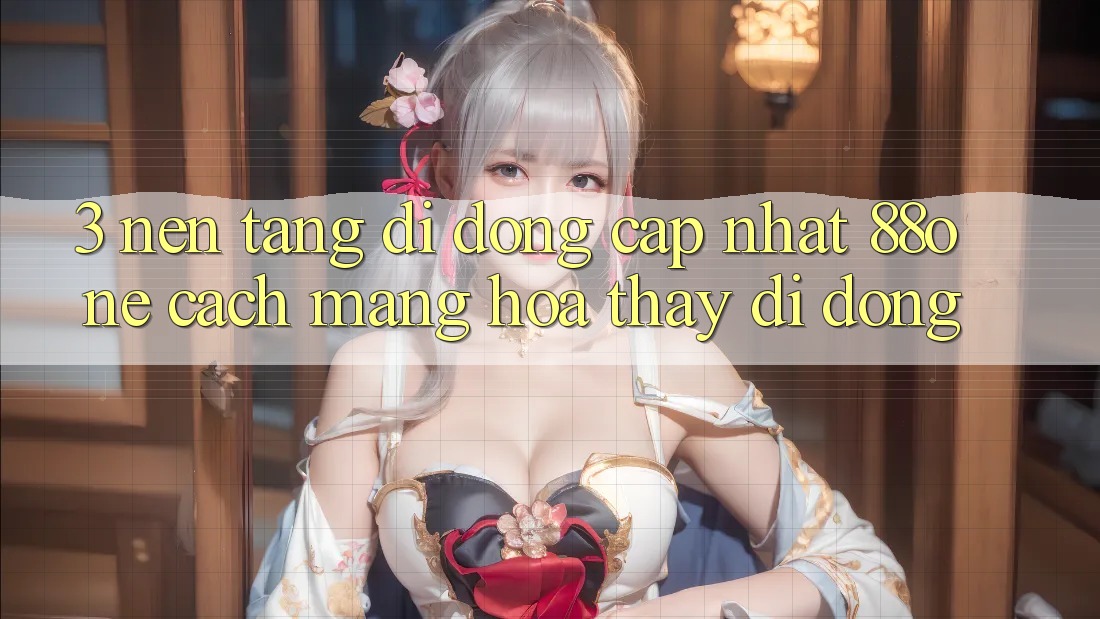 3. Nền tảng di động cập nhật 88one - Cách mạng hóa thấy di động 3. Nền tảng di động cập nhật 88one - Cách mạng hóa thấy di động