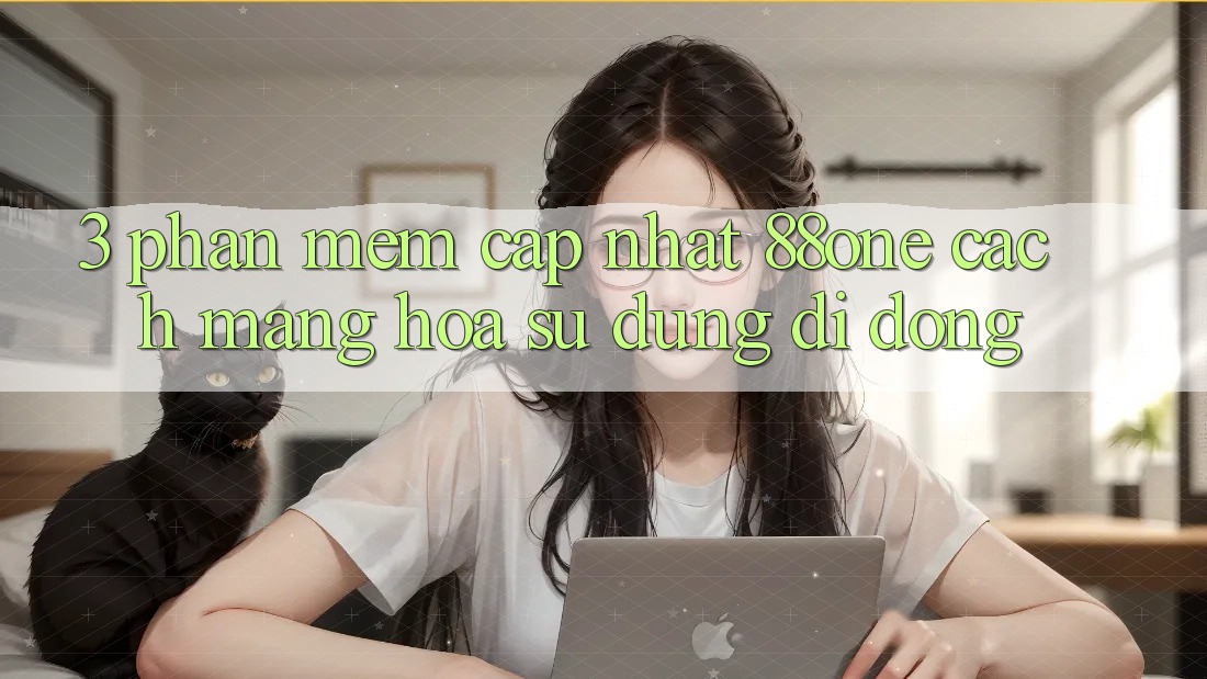 3. Phần mềm cập nhật 88one - Cách mạng hóa sử dụng di động 3. Phần mềm cập nhật 88one - Cách mạng hóa sử dụng di động