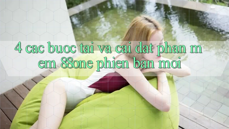 4. Các bước tải và cài đặt phần mềm 88one phiên bản mới 4. Các bước tải và cài đặt phần mềm 88one phiên bản mới