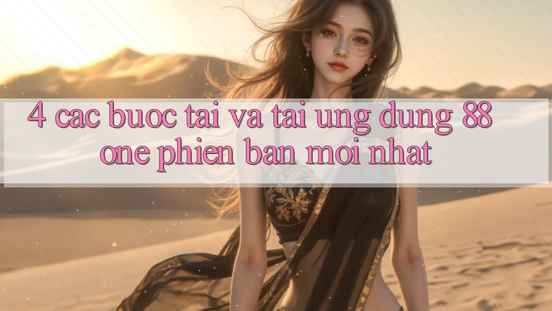 4. Các bước tải và tải ứng dụng 88one phiên bản mới nhất