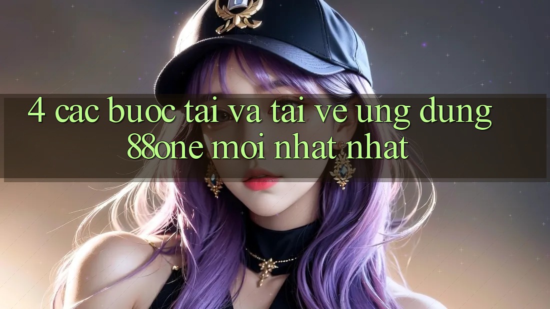 4. Các bước tải và tải về ứng dụng 88one mới nhất nhất