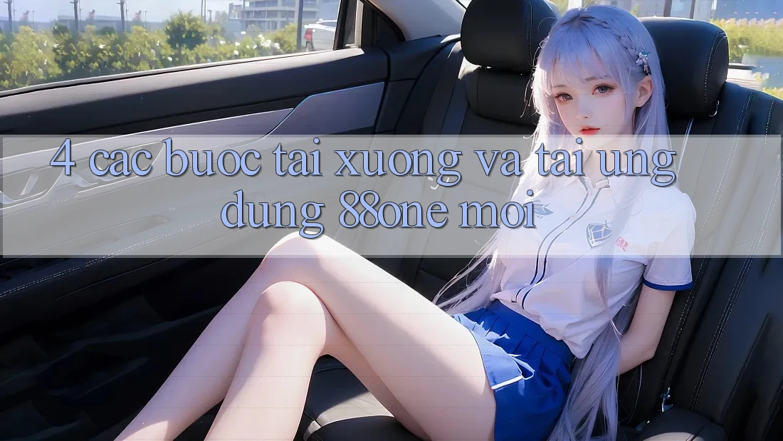 4. Các bước tải xuống và tải ứng dụng 88one mới