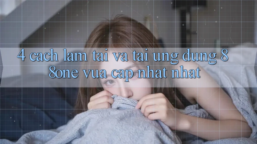 4. Cách làm tải và tải ứng dụng 88one vừa cập nhật nhất 4. Cách làm tải và tải ứng dụng 88one vừa cập nhật nhất