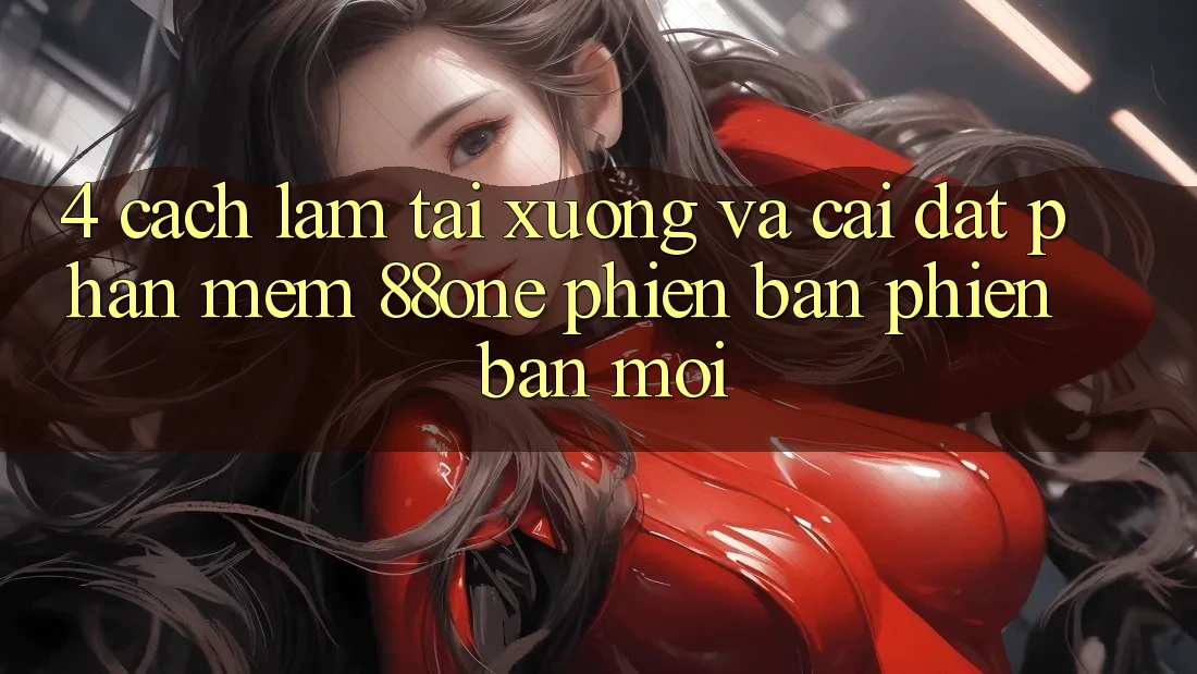 4. Cách làm tải xuống và cài đặt phần mềm 88one phiên bản phiên bản mới