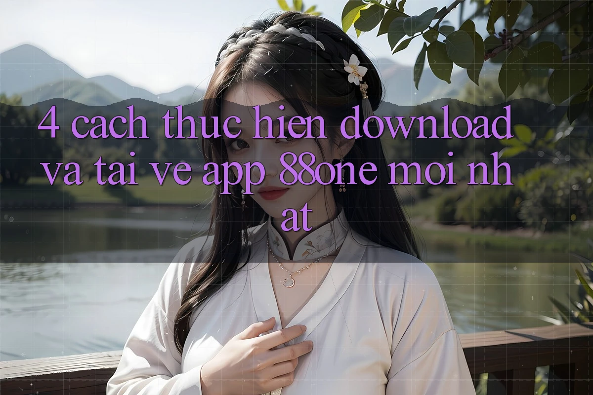 4. Cách thực hiện download và tải về app 88one mới nhất