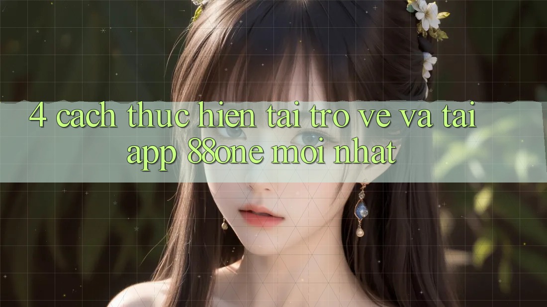 4. Cách thực hiện tải trở về và tải app 88one mới nhất