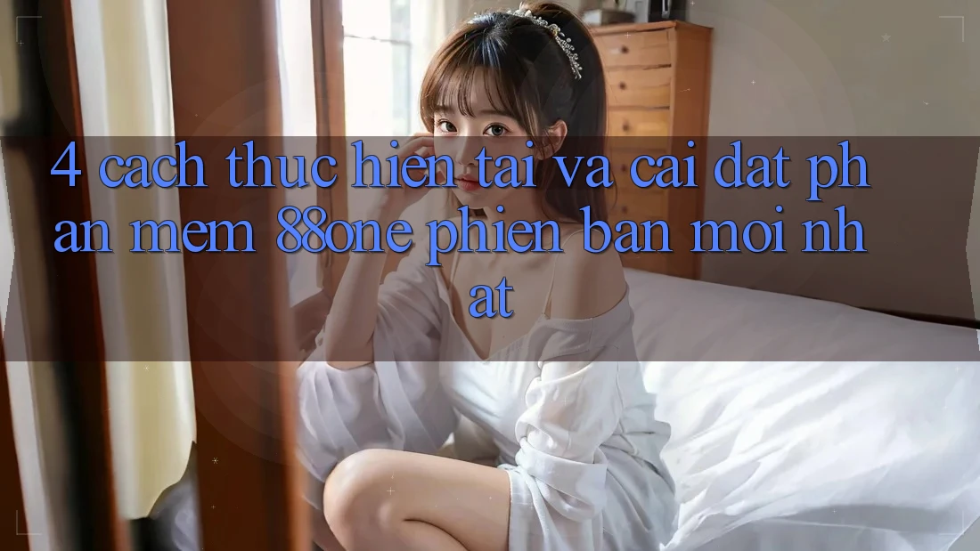 4. Cách thực hiện tải và cài đặt phần mềm 88one phiên bản mới nhất