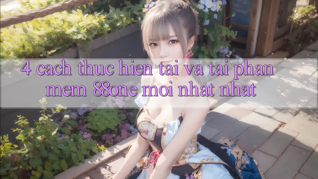 4. Cách thực hiện tải và tải phần mềm 88one mới nhất nhất