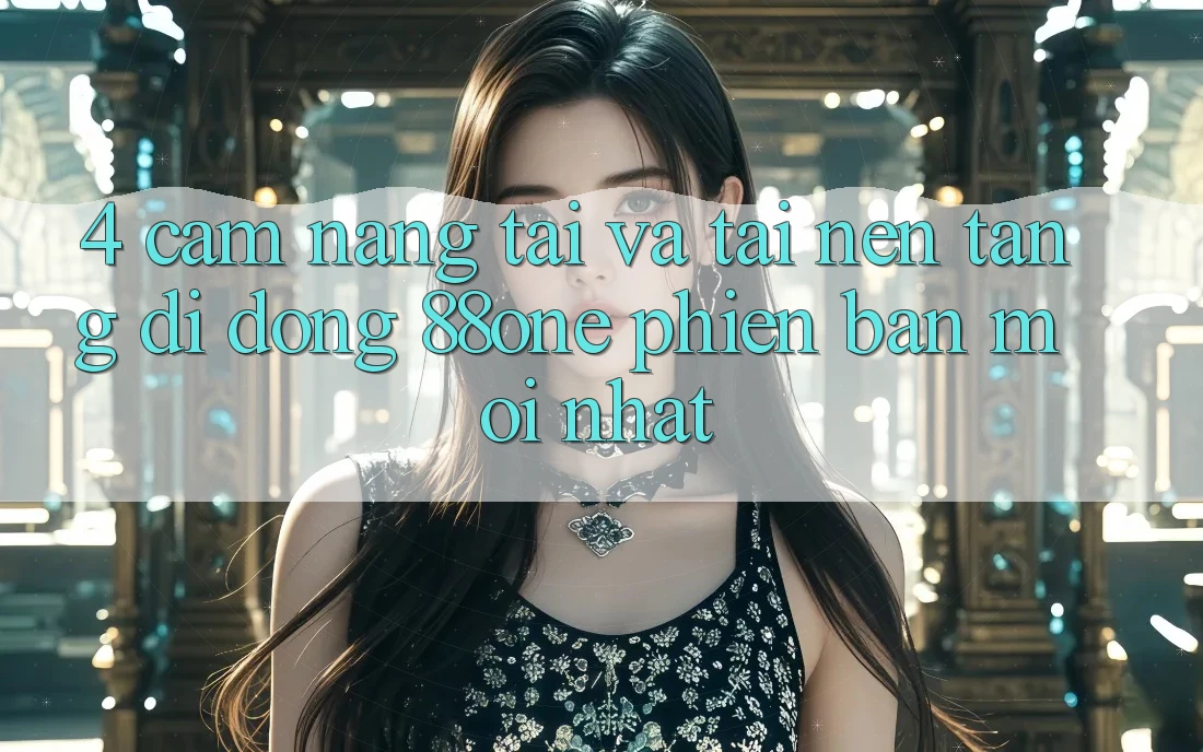 4. Cẩm nang tải và tải nền tảng di động 88one phiên bản mới nhất 4. Cẩm nang tải và tải nền tảng di động 88one phiên bản mới nhất