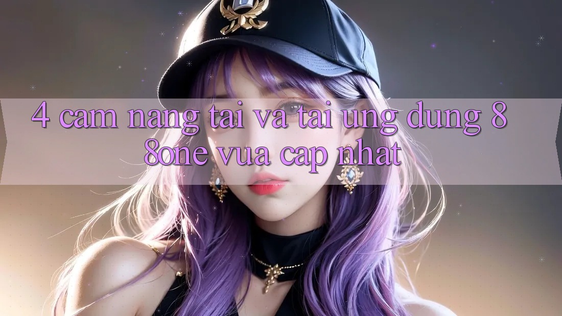 4. Cẩm nang tải và tải ứng dụng 88one vừa cập nhật 4. Cẩm nang tải và tải ứng dụng 88one vừa cập nhật