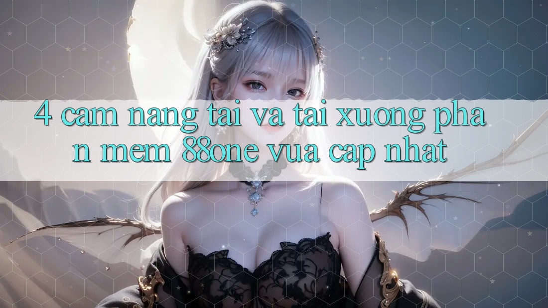 4. Cẩm nang tải và tải xuống phần mềm 88one vừa cập nhật 4. Cẩm nang tải và tải xuống phần mềm 88one vừa cập nhật