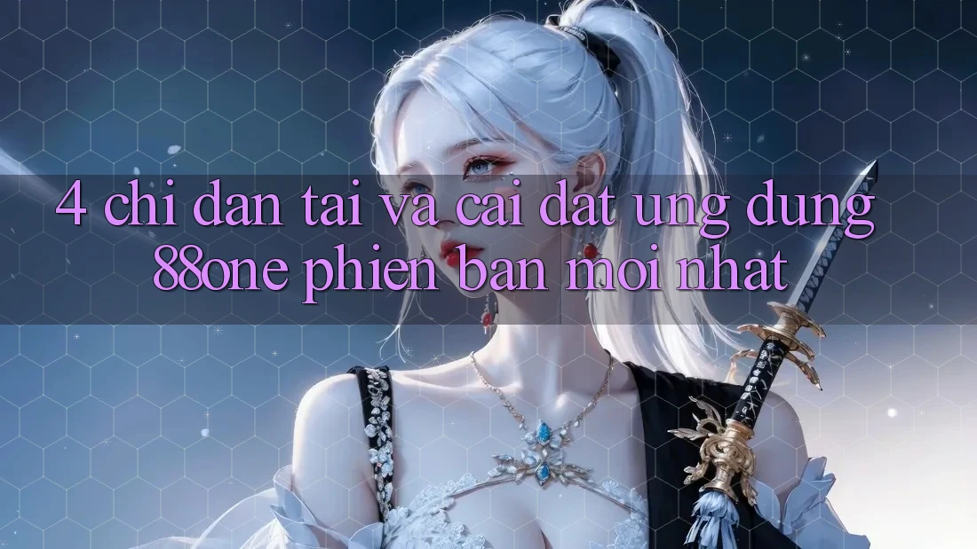 4. Chỉ dẫn tải và cài đặt ứng dụng 88one phiên bản mới nhất 4. Chỉ dẫn tải và cài đặt ứng dụng 88one phiên bản mới nhất