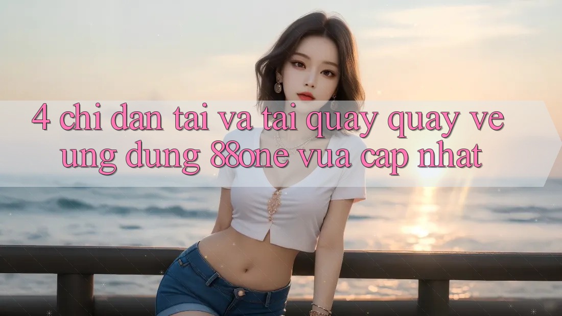 4. Chỉ dẫn tải và tải quay quay về ứng dụng 88one vừa cập nhật 4. Chỉ dẫn tải và tải quay quay về ứng dụng 88one vừa cập nhật