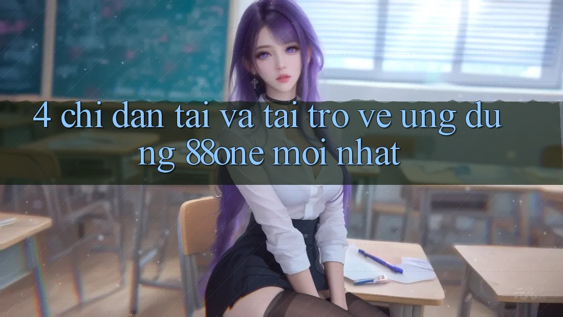 4. Chỉ dẫn tải và tải trở về ứng dụng 88one mới nhất 4. Chỉ dẫn tải và tải trở về ứng dụng 88one mới nhất