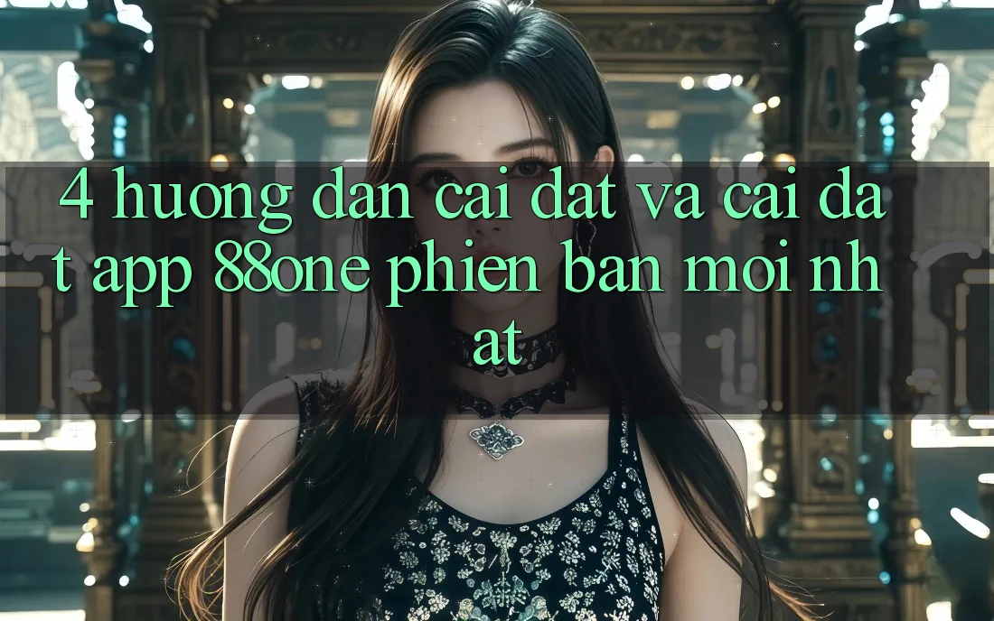 4. Hướng dẫn cài đặt và cài đặt app 88one phiên bản mới nhất 4. Hướng dẫn cài đặt và cài đặt app 88one phiên bản mới nhất