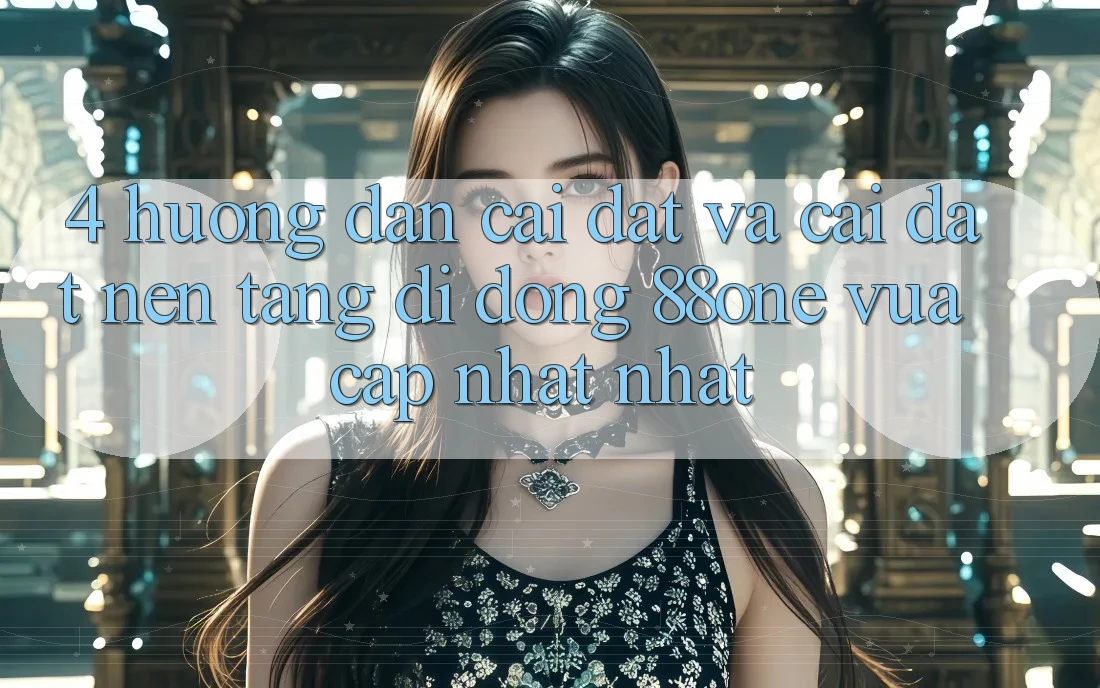 4. Hướng dẫn cài đặt và cài đặt nền tảng di động 88one vừa cập nhật nhất
