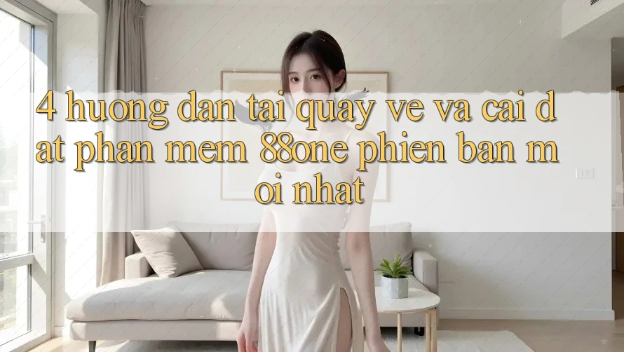 4. Hướng dẫn tải quay về và cài đặt phần mềm 88one phiên bản mới nhất 4. Hướng dẫn tải quay về và cài đặt phần mềm 88one phiên bản mới nhất