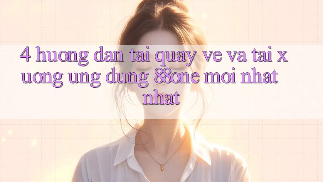 4. Hướng dẫn tải quay về và tải xuống ứng dụng 88one mới nhất nhất