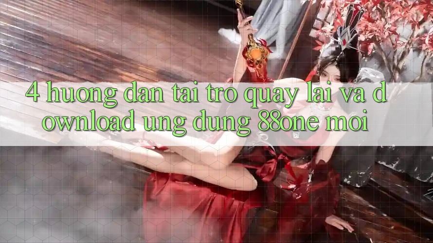4. Hướng dẫn tải trở quay lại và download ứng dụng 88one mới