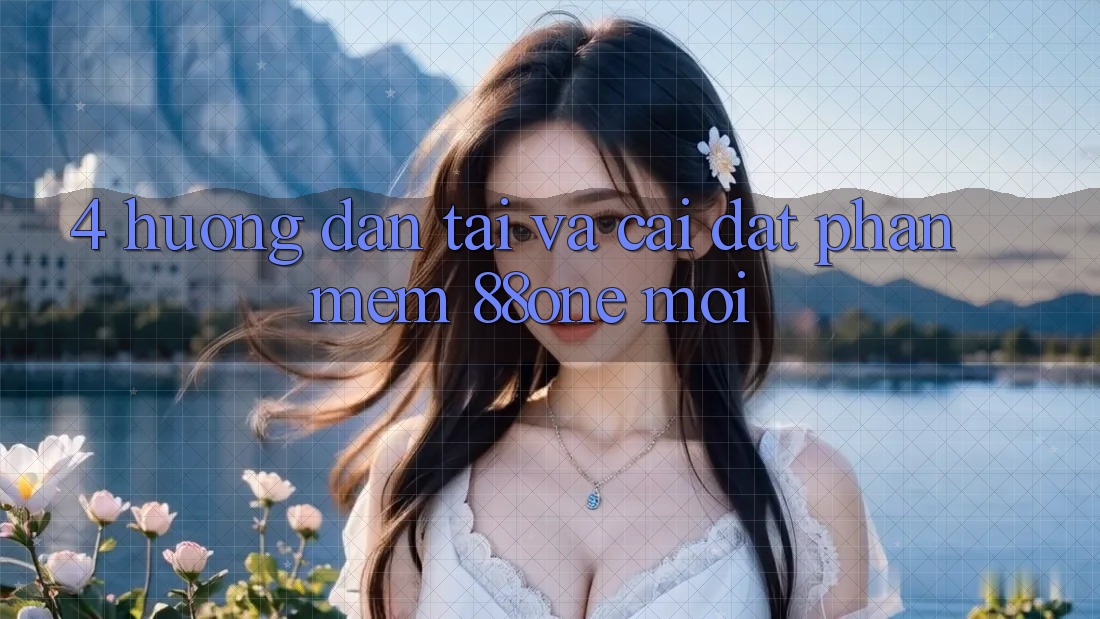 4. Hướng dẫn tải và cài đặt phần mềm 88one mới 4. Hướng dẫn tải và cài đặt phần mềm 88one mới