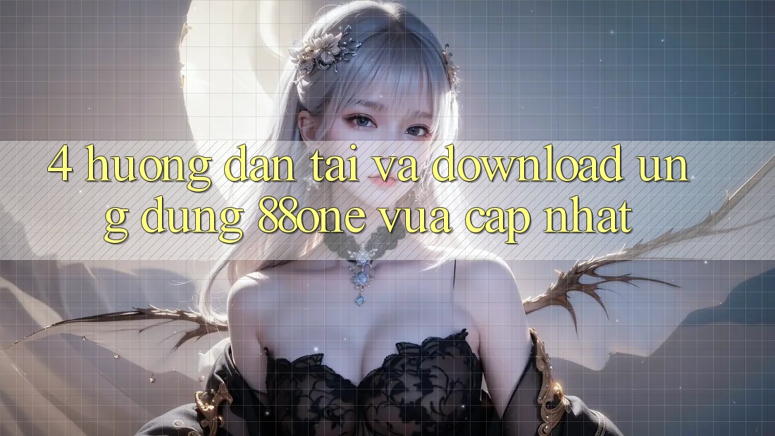 4. Hướng dẫn tải và download ứng dụng 88one vừa cập nhật 4. Hướng dẫn tải và download ứng dụng 88one vừa cập nhật