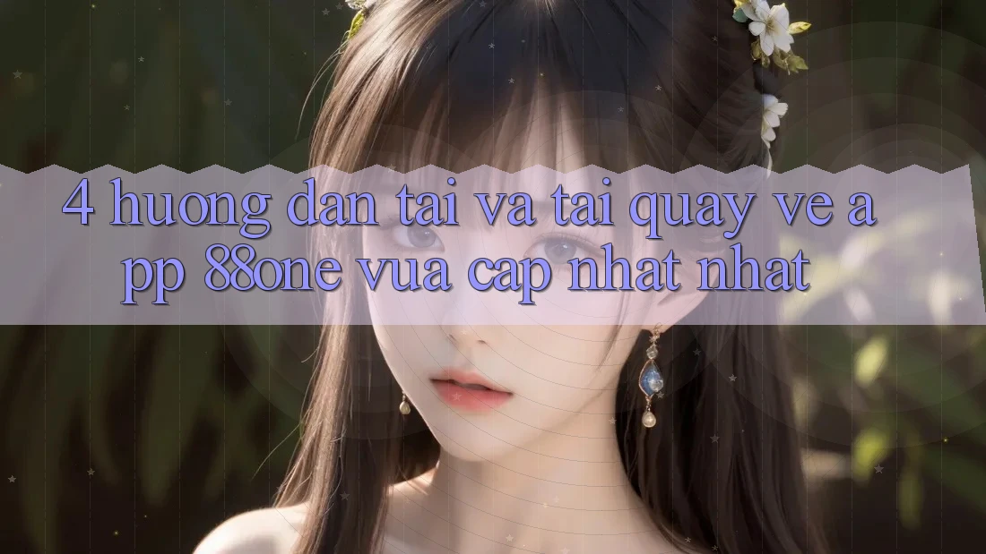 4. Hướng dẫn tải và tải quay về app 88one vừa cập nhật nhất 4. Hướng dẫn tải và tải quay về app 88one vừa cập nhật nhất