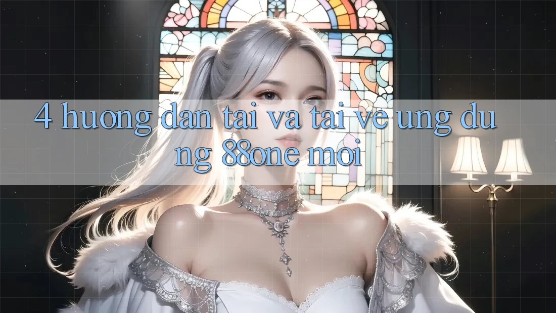 4. Hướng dẫn tải và tải về ứng dụng 88one mới 4. Hướng dẫn tải và tải về ứng dụng 88one mới