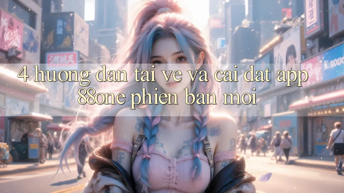 4. Hướng dẫn tải về và cài đặt app 88one phiên bản mới