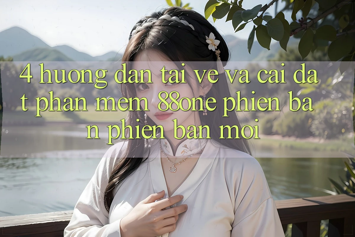 4. Hướng dẫn tải về và cài đặt phần mềm 88one phiên bản phiên bản mới 4. Hướng dẫn tải về và cài đặt phần mềm 88one phiên bản phiên bản mới