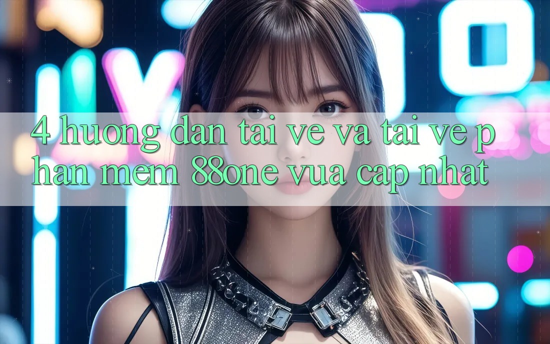 4. Hướng dẫn tải về và tải về phần mềm 88one vừa cập nhật