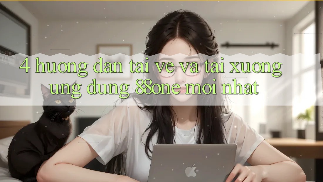 4. Hướng dẫn tải về và tải xuống ứng dụng 88one mới nhất 4. Hướng dẫn tải về và tải xuống ứng dụng 88one mới nhất