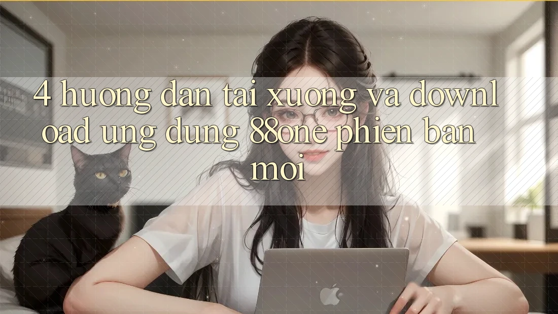 4. Hướng dẫn tải xuống và download ứng dụng 88one phiên bản mới 4. Hướng dẫn tải xuống và download ứng dụng 88one phiên bản mới