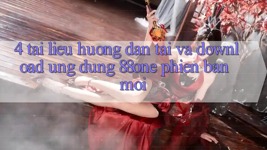 4. Tài liệu hướng dẫn tải và download ứng dụng 88one phiên bản mới 4. Tài liệu hướng dẫn tải và download ứng dụng 88one phiên bản mới