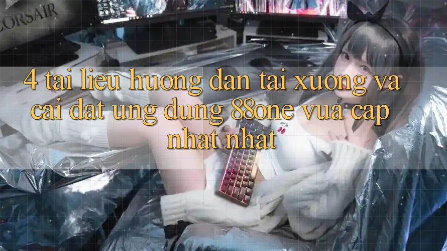 4. Tài liệu hướng dẫn tải xuống và cài đặt ứng dụng 88one vừa cập nhật nhất