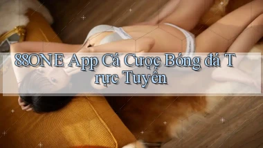 88one app cá cược bóng đá trực tuyến