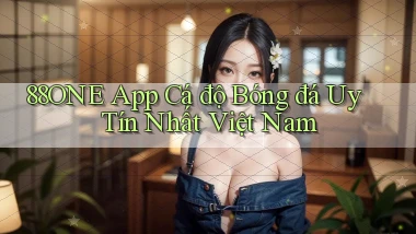 88one app cá độ bóng đá uy tín nhất việt nam
