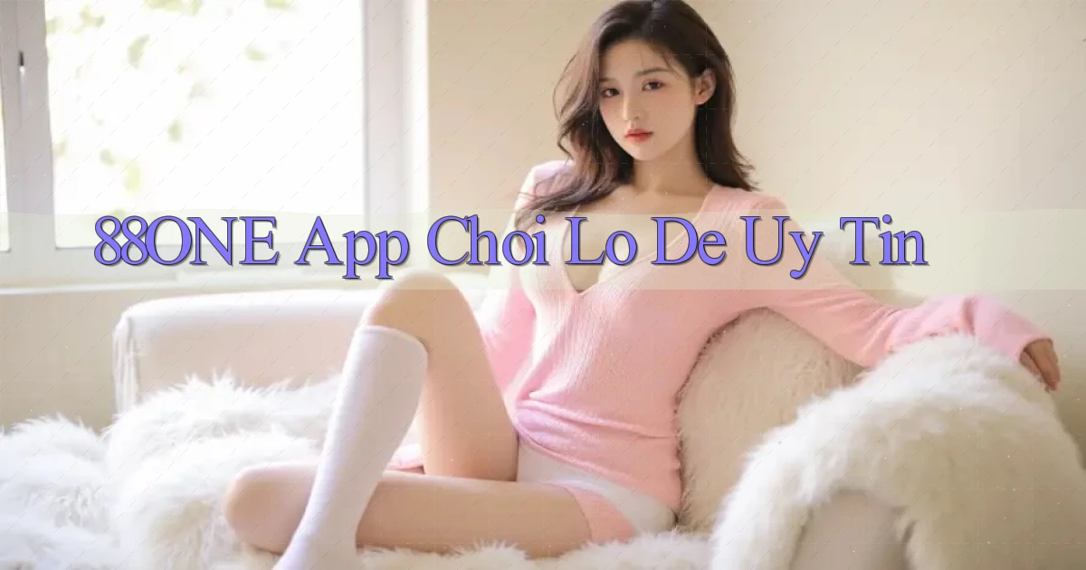 88one app chơi lô đề uy tín