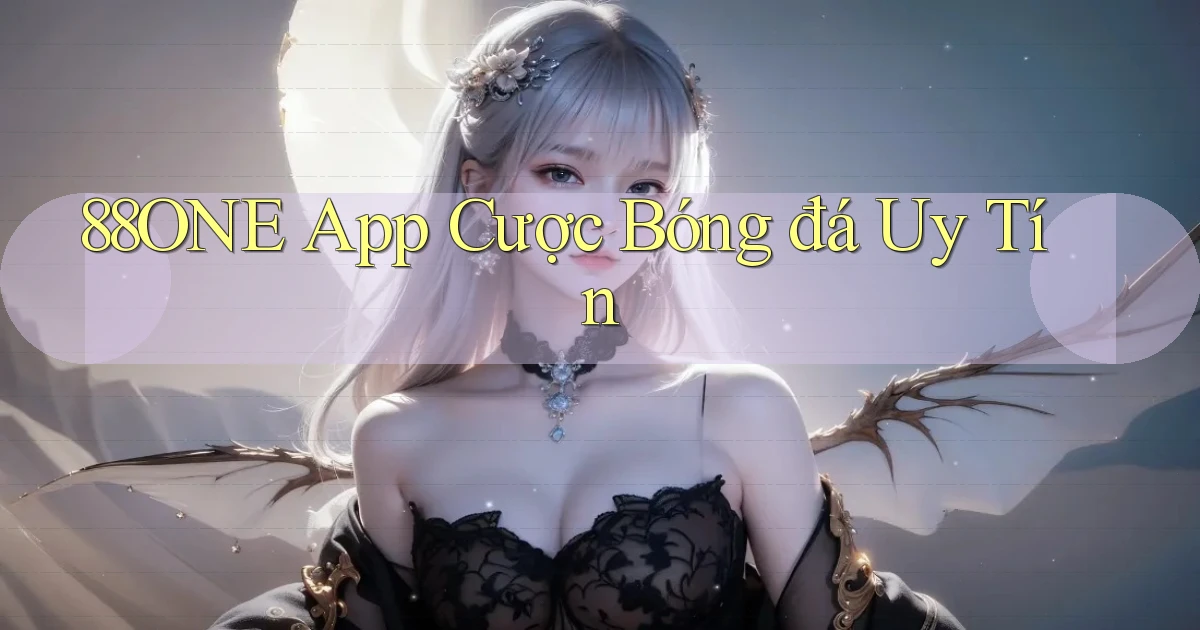 88one app cược bóng đá uy tín