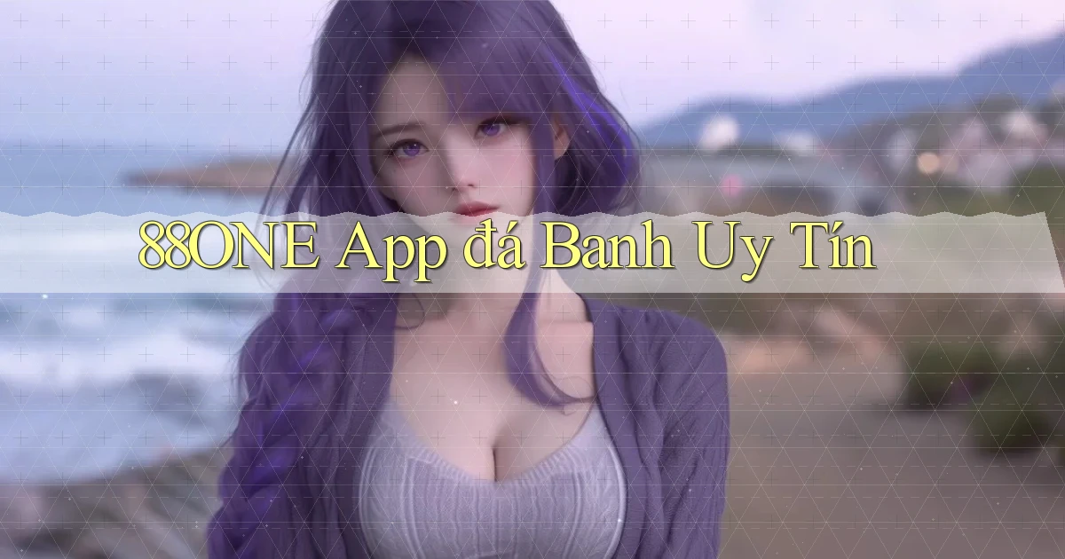 88one app đá banh uy tín