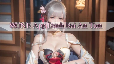 88one app đánh bài an tiền