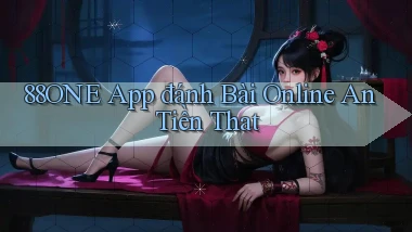 88one app đánh bài online an tiền that