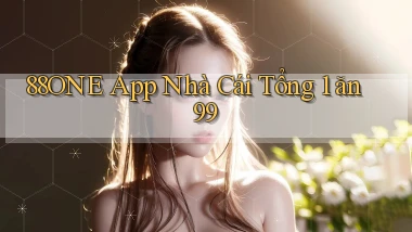 88one app nhà cái tổng 1 ăn 99