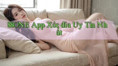 88one app xóc đĩa uy tín nhất