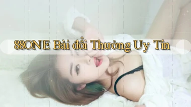 88one bài đổi thưởng uy tín