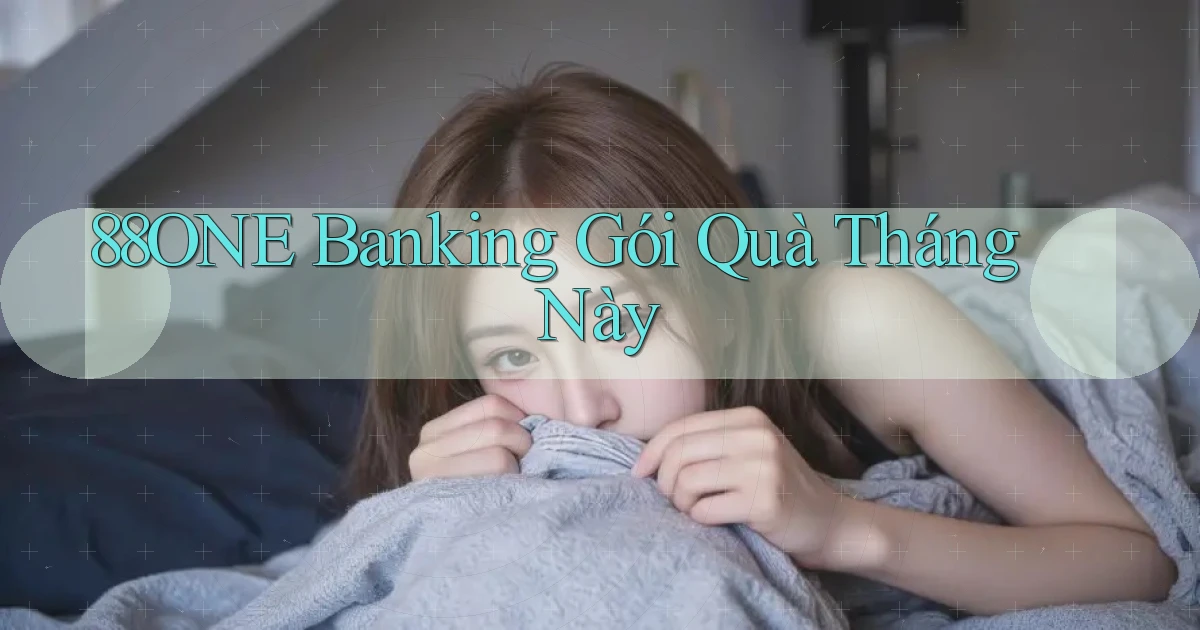 88one banking gói quà tháng này