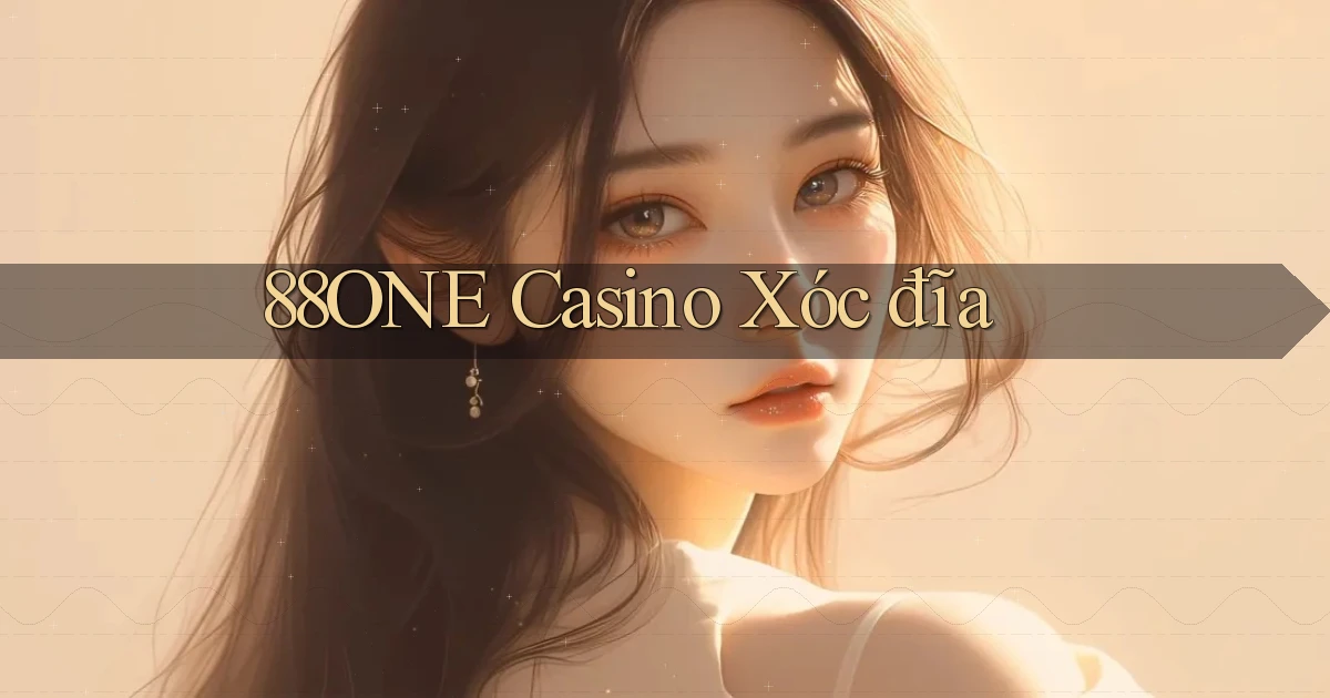 88one casino xóc đĩa