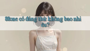 88one có đáng thử không bao nhiêu