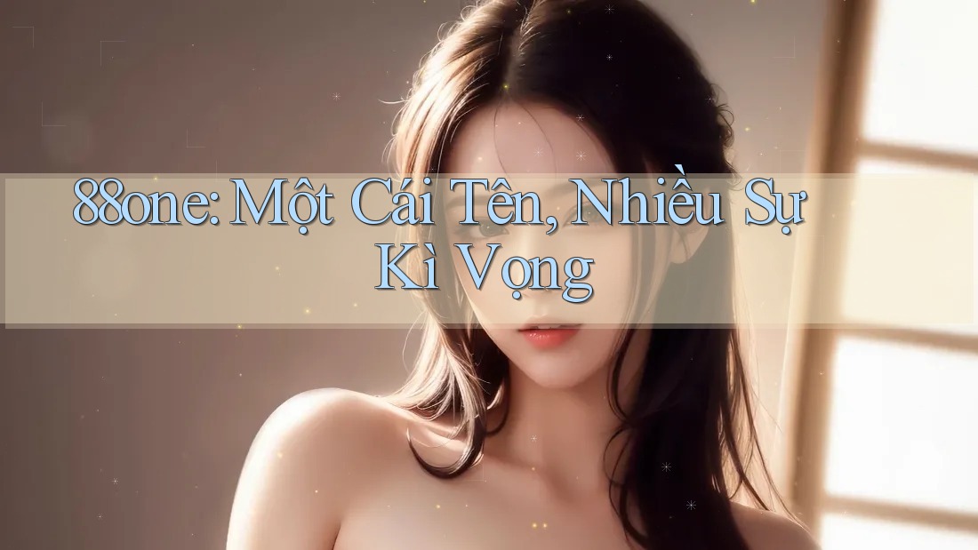 88one: Một Cái Tên, Nhiều Sự Kì Vọng