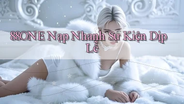 88one nạp nhanh sự kiện dịp lễ